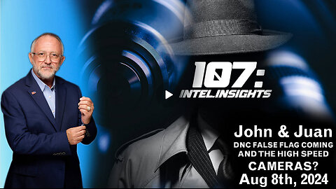 JUAN O SAVIN - DNC FALSE FLAG COMING AND THE HIGH SPEED CAMERAS? | John Chambers– 8/8/24