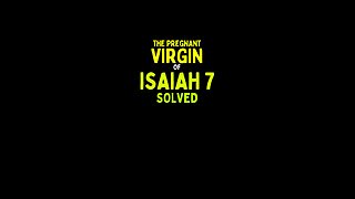 How the Virgin Birth od Isaiah 7 is Real