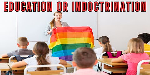 EDUCATION OR INDOCTRINATION