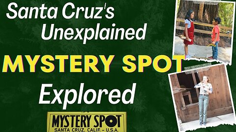 The Santa Cruz Mystery Spot Explained