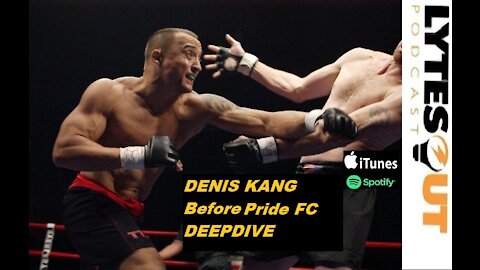 DENIS KANG - Before Pride FC DEEPDIVE (ep. 77)