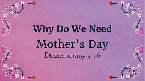 Why Do We Need Mother’s Day