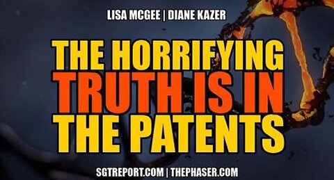THE HORRIFYING TRUTH IS IN THE PATENTS — LISA MCGEE & DIANE KAZER