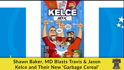 Shawn Baker, MD Blasts Travis & Jason Kelce and Their New 'Garbage Cereal'