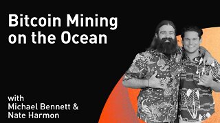 Bitcoin Mining on the Ocean with Nathan and Michael (WiM239)