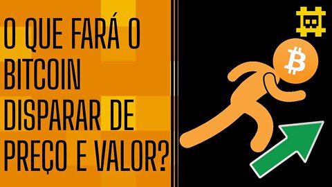 Qual será o gatilho para disparar o preço e valorização do bitcoin? - [CORTE]