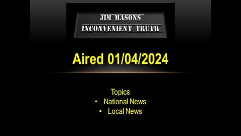 Jim Mason's Inconvenient Truth 01/04/2024