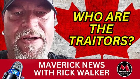 Canada's Infiltrators - WHO ARE THE TRAITORS? - Special Broadcast | Maverick News