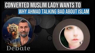 Converted muslim lady wants to know why ahmad talking bad about islam