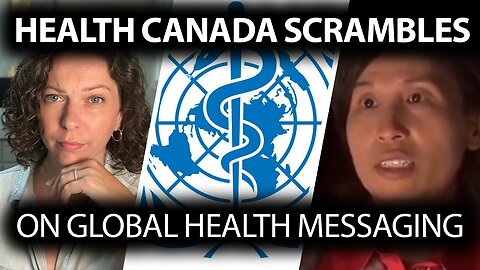 Health Canada accuses public of misinformation while scrambling to address WHO talking points