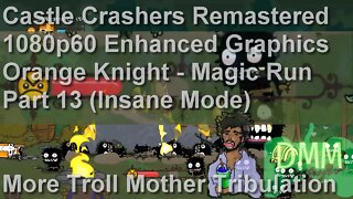 Castle Crashers Remastered: Orange Knight Magic Run - Part 13 (Insane Mode)