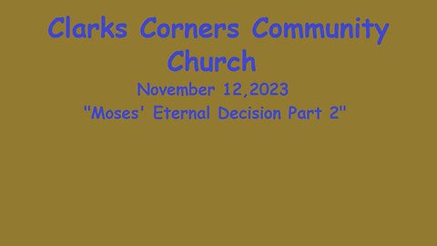 11/12/2023 Moses' Eternal Decision Part 2