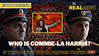 Episode #52: Who is Commie-La Harris? + If you watch the Olympics You're Gay