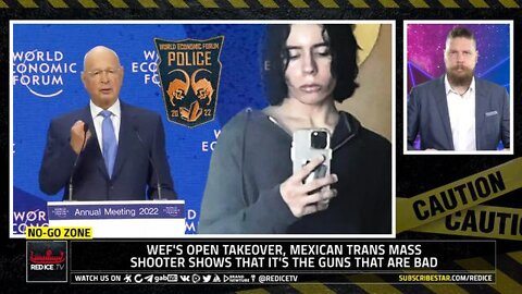 WEF'S OPEN TAKEOVER, MEXICAN TRANS MASS SHOOTER SHOWS THAT IT'S THE GUNS THAT ARE BAD