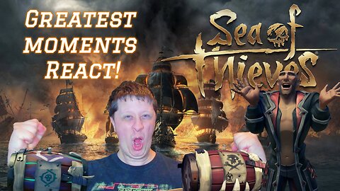 Sea of Thieves - Greatest Moments React