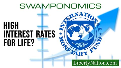 IMF: Get Used to High Interest Rates – Swamponomics
