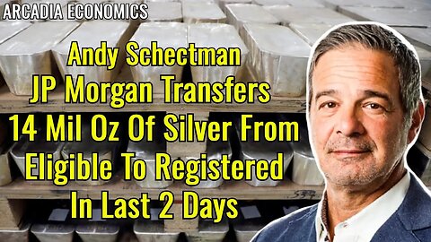 Andy Schectman: JP Morgan Transfers 14 Mil Oz Of Silver From Eligible To Registered In Last 2 Days