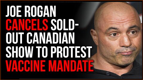 Rogan Cancels Sold-Out Show Over Vaccine Mandates