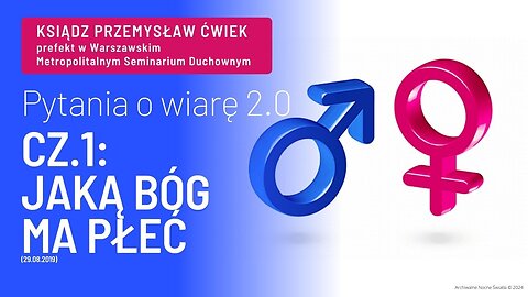 Pytania o wiarę 2.0 - cz.1: Jaką Bóg ma płeć? (29.08.2019)