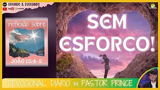 A VERDADEIRA MUDANÇA VEM SEM ESFORÇO! | Pastor Joseph Prince | DEVOCIONAL MEDITAÇÃO