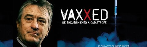 Vaxxed 1. Documental Vacunados, del encubrimiento a la catástrofe. Subtítulos Español revisados