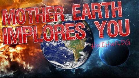 Mother Earth Implores You. A Message to All Mortals