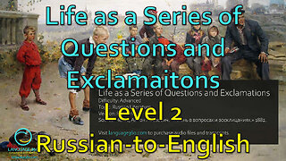 Life as a Series of Questions and Exclamations: Level 2 - Russian-to-English