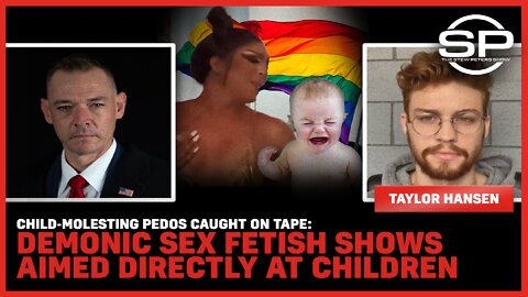 Child Molesting Pedos Caught On Tape: Demonic Sex Fetish Shows Aimed Directly At Children