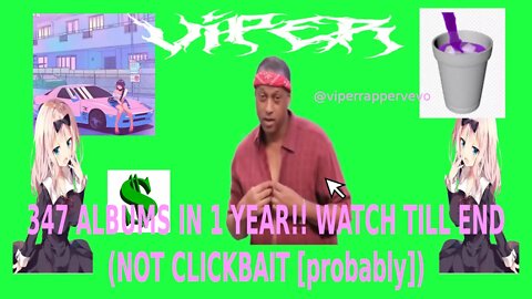 @RapperViper VEVO VIPER: 347 ALBUMS IN 1 YEAR!! WATCH TILL END (NOT CLICKBAIT(probably))