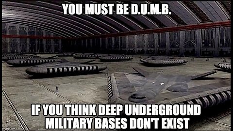 Deep Underground Military Bases aka D.U.M.B.S.