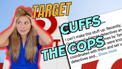 TARGET won't let COPS DO THEIR JOBS!