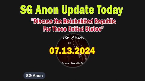 SG Anon Update July 13: "Discuss the Reinhabited Republic For These United States"
