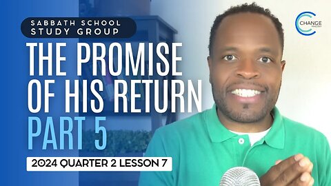 The Promise of His Return (John 17) Sabbath School Lesson Study Group w/ Chris Bailey III