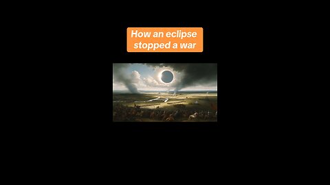 How an eclipse stopped a war