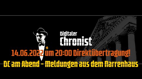 14.06.2022 um 20:00 Direktübertragung! DC am Abend - Meldungen aus dem Narrenhaus