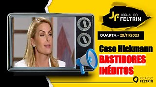 JF: BASTIDORES INÉDITOS DO CASO ANA HICKMANN