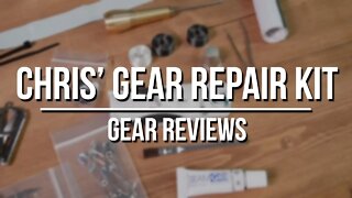 Chris’ Gear Repair Kit