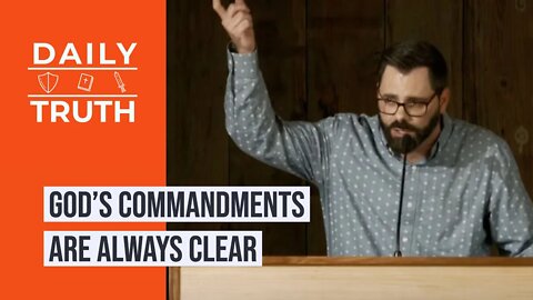 God’s Commandments Are Always Clear