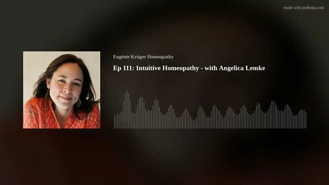 Ep 111: Intuitive Homeopathy - with Angelica Lemke