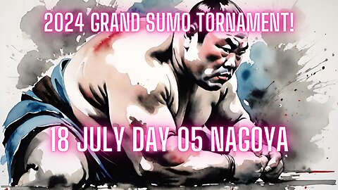 Sumo July Live Day 05 Nogya Japan! 大相撲LIVE 07月場所