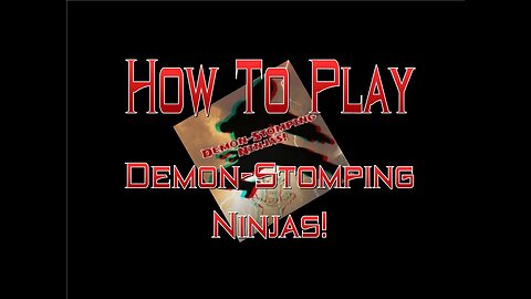 How To Play Demon-Stomping Ninjas!