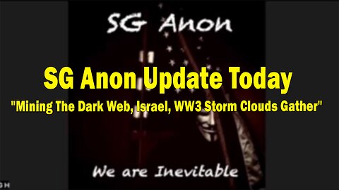 SG Anon Update Today 10.21.23: "Mining The Dark Web, Israel, WW3 Storm Clouds Gather"