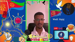 🇪🇷Wedi Hajaj🇪🇷 ዘተ ምስ ወዲ ሓጃጅ።