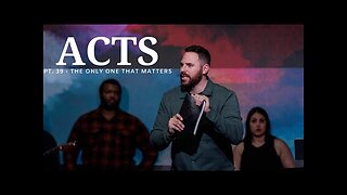 The Book Of Acts | Pt. 39 - The Only One That Matters | Pastor Jackson Lahmeyer