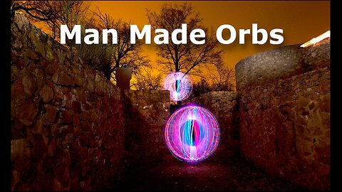 Orbs as Souls and Man Made Orbs - Part 3 of 4