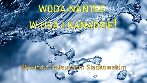 Woda Nantes w USA i Kanadzie rozmowa z Tadeuszem Siadkowskim Agnieszka i Ziggy - przypomnienie