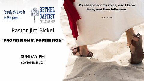 "Profession V. Possession" | Pastor Bickel | Bethel Baptist Fellowship [SERMON]