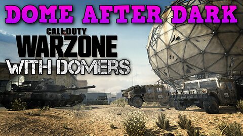 Dome After Dark: Warzone With Domers - 8/11/2024