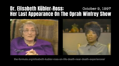 Dr. Elisabeth Kübler-Ross: Her Last Appearance On The Oprah Winfrey Show (October 9, 1997)