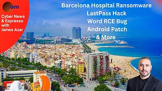 Cyber News: Barcelona Hospital Ransomware, LastPass Hack, Word RCE Bug, Android Patch & More